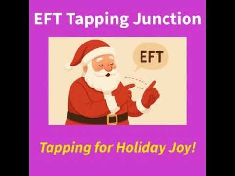 Tap Positive EFT For Holiday Joy!