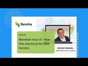 Monetize Your UI – How ISVs Use Ext JS for OEM Success