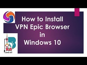 Best Free VPN Browser | How to download Epic Browser on Windows 10 | LahoriBot