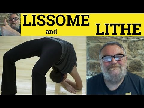 🔵 Lithe and Lissome - Lithe meaning - Lissom Examples - Lithe Definition - C2 Vocabulary