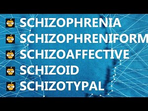 Schizophrenia vs. Schizophreniform vs. Schizoaffective vs. Schizoid vs. Schizotypal