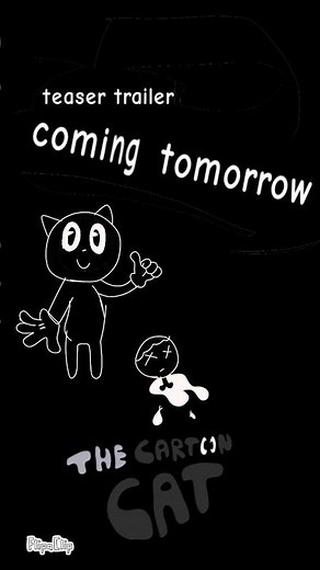 The cartoon cat (teaser trailer coming tomorrow)