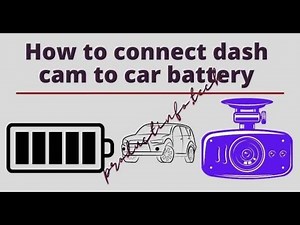 How to connect dash cam to car battery