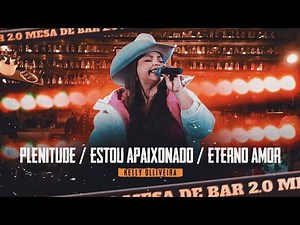 Kelly Olliveira - Plenitude / Estou Apaixonado / Eterno Amor (MESA DE BAR 2.0)