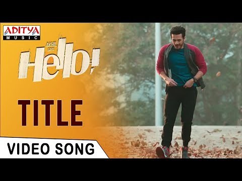 HELLO! Title Video Song | HELLO! Video Songs | Akhil Akkineni, Kalyani Priyadarshan | Anup Rubens