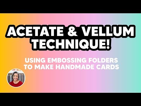 Use Acetate & Vellum with Embossing Folders for Amazing Card Making Techniques