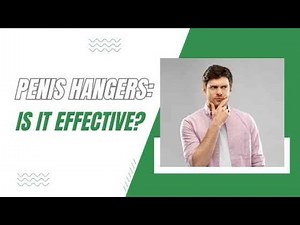 Penis Hanger: Discover how to Measure its Effectiveness