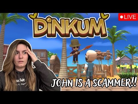 🔴 {LIVE} - Dinkum | John Is a Scammer! 🔴