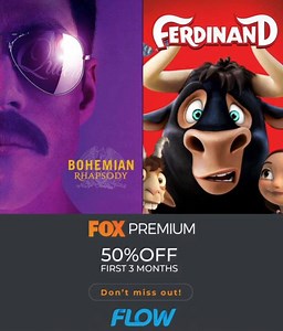 Action, drama, comedy — FOX Premium offers entertainment for the entire family! Subscribe now and get 50% off for 3 months. Call 877-FLOW (3569). | Flow