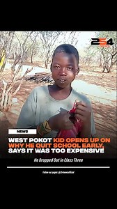 West Pokot Boy Explains Why He Dropped Out in Class Three, Citing High Cost of Schooling and Not Willing To Go Back To School Even If He Gets a Sponsor. | 254 News