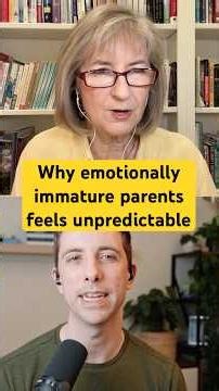 Why emotionally immature parents feel unpredictable