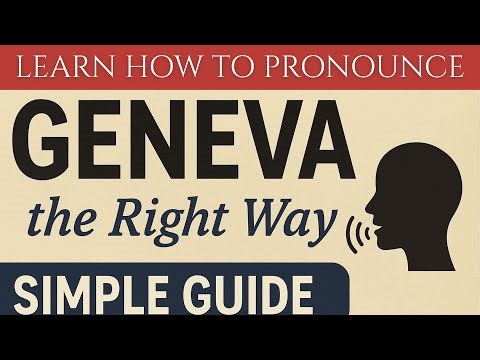 Learn How To Pronounce “Geneva” the Right Way — Simple Guide