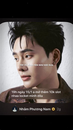 Thứ 5, 19h 15/01/2026 Anh trai Nhâm Phương Nam mở thêm 10k slot nhé mn #locket #locketcelebrity #capcut #nhamphuongnam