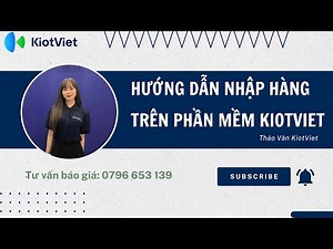 HƯỚNG DẪN NHẬP HÀNG TRÊN PHẦN MỀM KIOTVIET CỰC ĐƠN GIẢN!