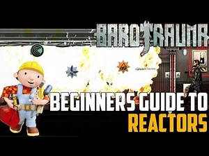 Beginners Guide to Reactors - #Barotrauma