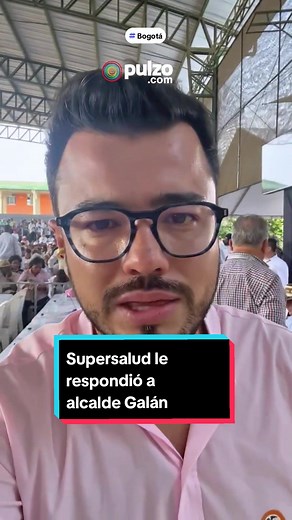 Supersalud Responde a Alcalde Galán sobre Centro Oriente