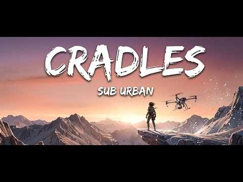 Sub Urban - Cradles | Official Lyric Video