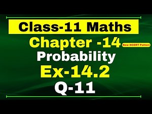 Ex-14.2 Q-11 Class 11 Maths | Chapter 14 (Probability) | NCERT Math CBSE