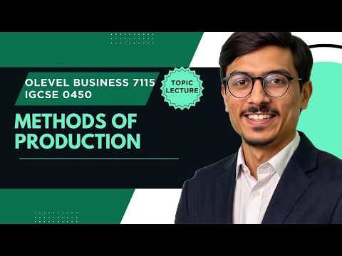 O Level Business 7115 / IGCSE 0450 | Methods of Production | Job, Batch & Flow (Pros & Cons)