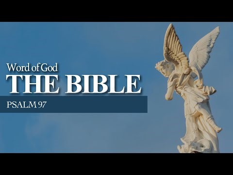 The Bible - Psalm (Chapter 97). Our Holy God and His Loving Kindness