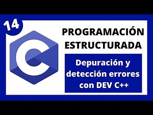 💻 Programación Estructurada en Lenguaje C - #014 Depuración (debug) y detección errores con DEV C++