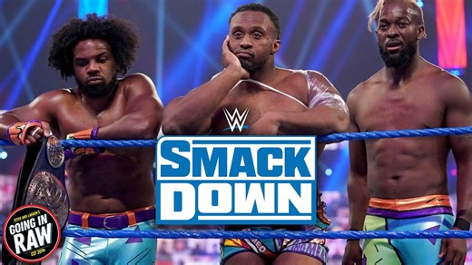 Reviewing SmackDown draft night featuring the New Day split (3 of 4)