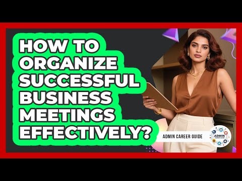 How To Organize Successful Business Meetings Effectively?