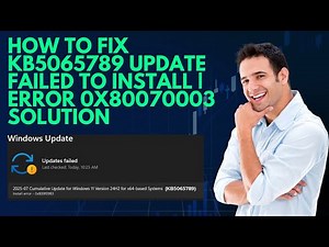 How to Fix Windows 11 KB5065789 Update Failed to Install | Error 0x80070003 Solution