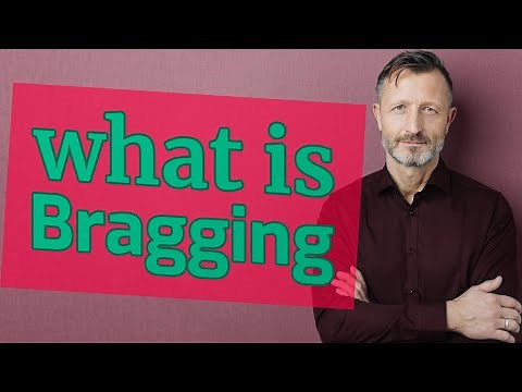 Bragging | Meaning of bragging 📖 📖