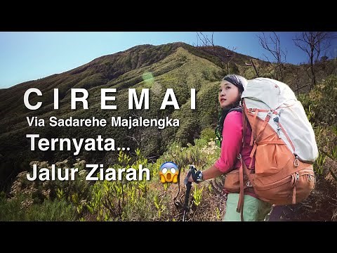 PENDAKIAN GUNUNG CIREMAI VIA SADAREHE | MENCARI PUNCAK CIREMAI YANG ASLI