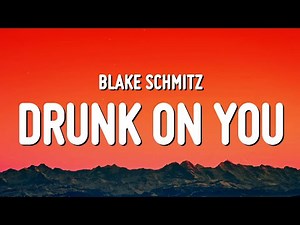 Blake Schmitz - Drunk On You (Lyrics)