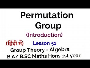 Permutation Group - Group Theory - lesson 51