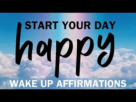 Wake Up Affirmations | Morning Wake Up to Feel Energized and Happy
