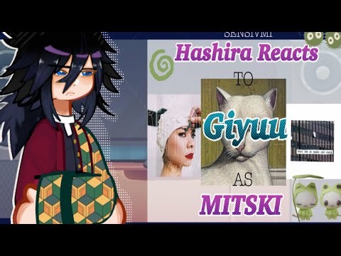 Hashira reacts to giyuu as Mitski. ||X2||wip|| sanegiyuu||obashinomitsu 