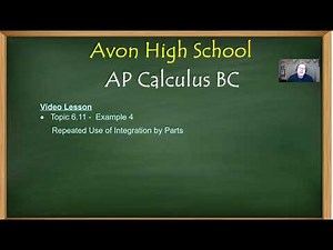 Avon High School - AP Calculus BC - Topic 6.11 - Example 4 (Integration by Parts - Repeated Usage)