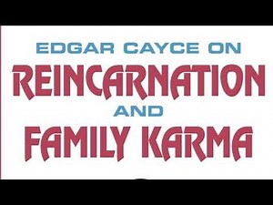 Edgar Cayce on Reincarnation and Family Karma -- Kevin J. Todeschi