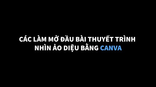 Cách Làm Mở Đầu Bài Thuyết Trình Ấn Tượng Bằng Canva
