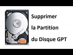 Comment supprimer la partition du disque GPT ?