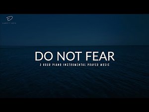 Do Not Fear: 3 Hour Piano Instrumental Music for Rest & Relaxation