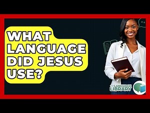 What Language Did Jesus Use? - The Language Library