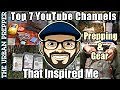 The Top 7 PREPPING & GEAR Channels That Inspired Me