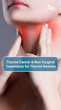 Thyroid Cancer & Non Surgical Treatments for Thyroid Nodules | Dr Siddhartha Chakravarthy | Apollo