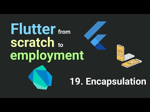 Free Flutter Course: From Scratch To Employment. 19. Encapsulation | Flutter Tutorial