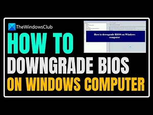 How to downgrade BIOS on Windows 11 computer