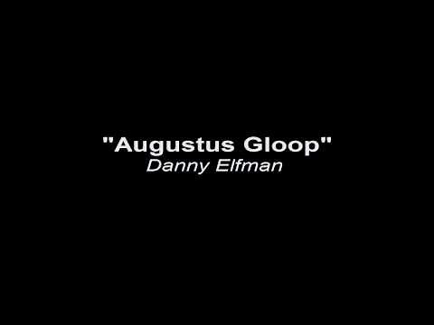 Augustus Gloop - Danny Elfman