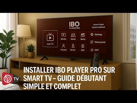 Installer IBO Player Pro sur Smart TV – Guide Débutant Simple et Complet