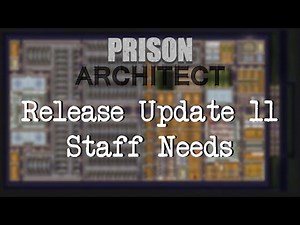 Prison Architect Release Update 11 (Beta) - Staff Needs