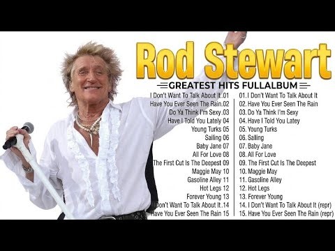 Best Songs Of Rod Stewart - Rod Stewart Top Hits Full Album Playlist