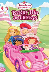 Strawberry Shortcake: Berry Big Journeys