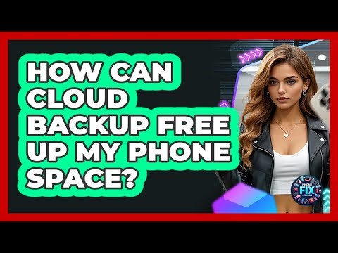 How Can Cloud Backup Free Up My Phone Space?